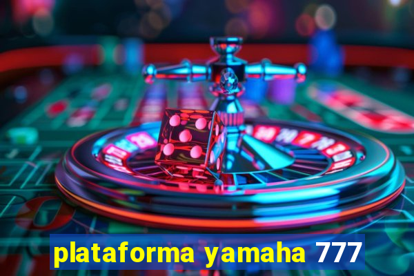 plataforma yamaha 777